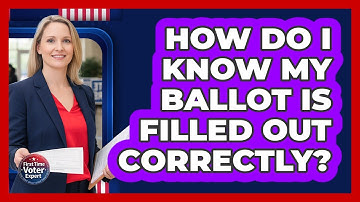 How Do I Know My Ballot Is Filled Out Correctly?