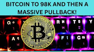 BITCOIN TO 98K AND THEN A MASSIVE PULLBACK!
