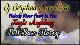 DJ Berjihad Demi Cinta || Melody River Flows In You || Angklung fullbass (Djibril-Remix)