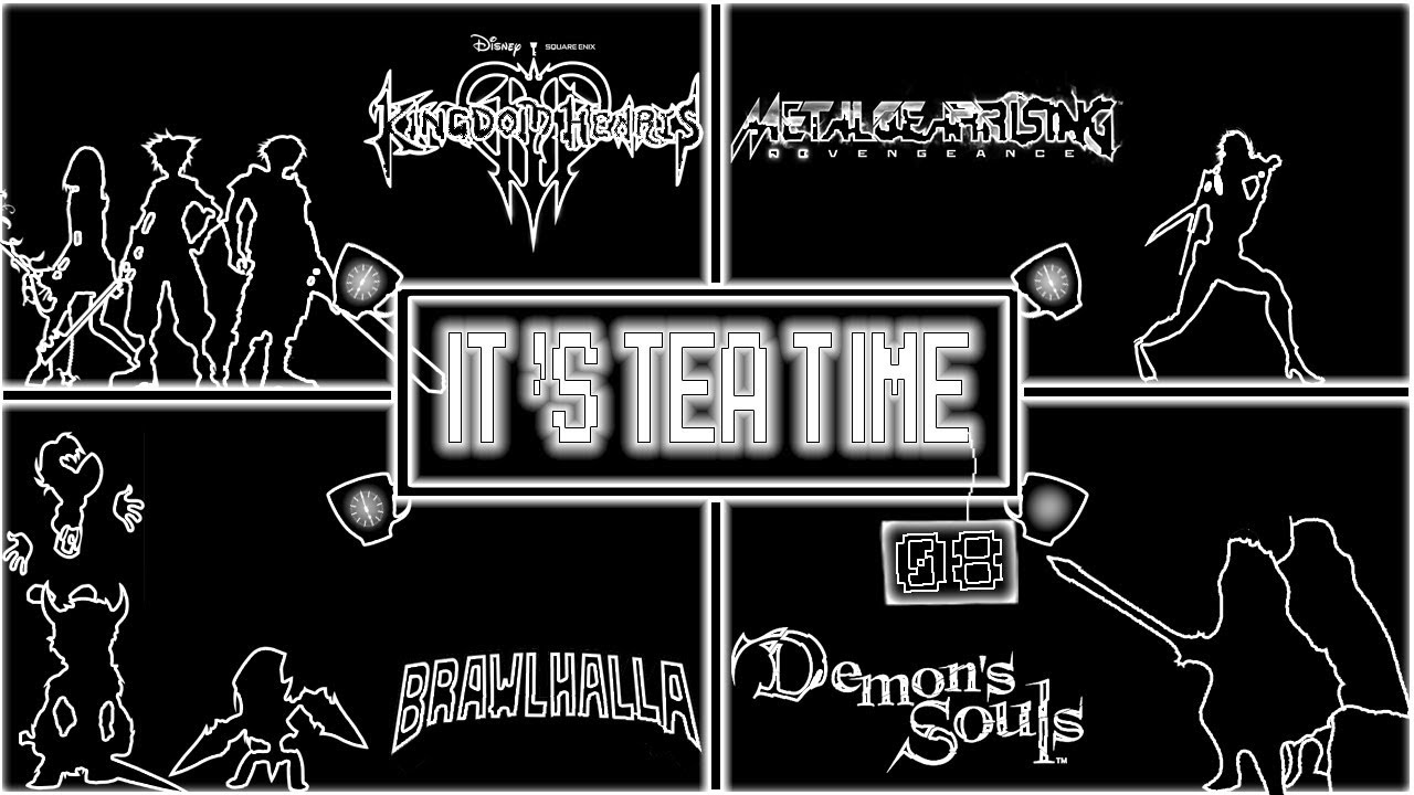 It´s Tea Time Folge 08 -  Kingdom Hearts 3, Brawlhalla, Metal Gear Rising - Revegeance