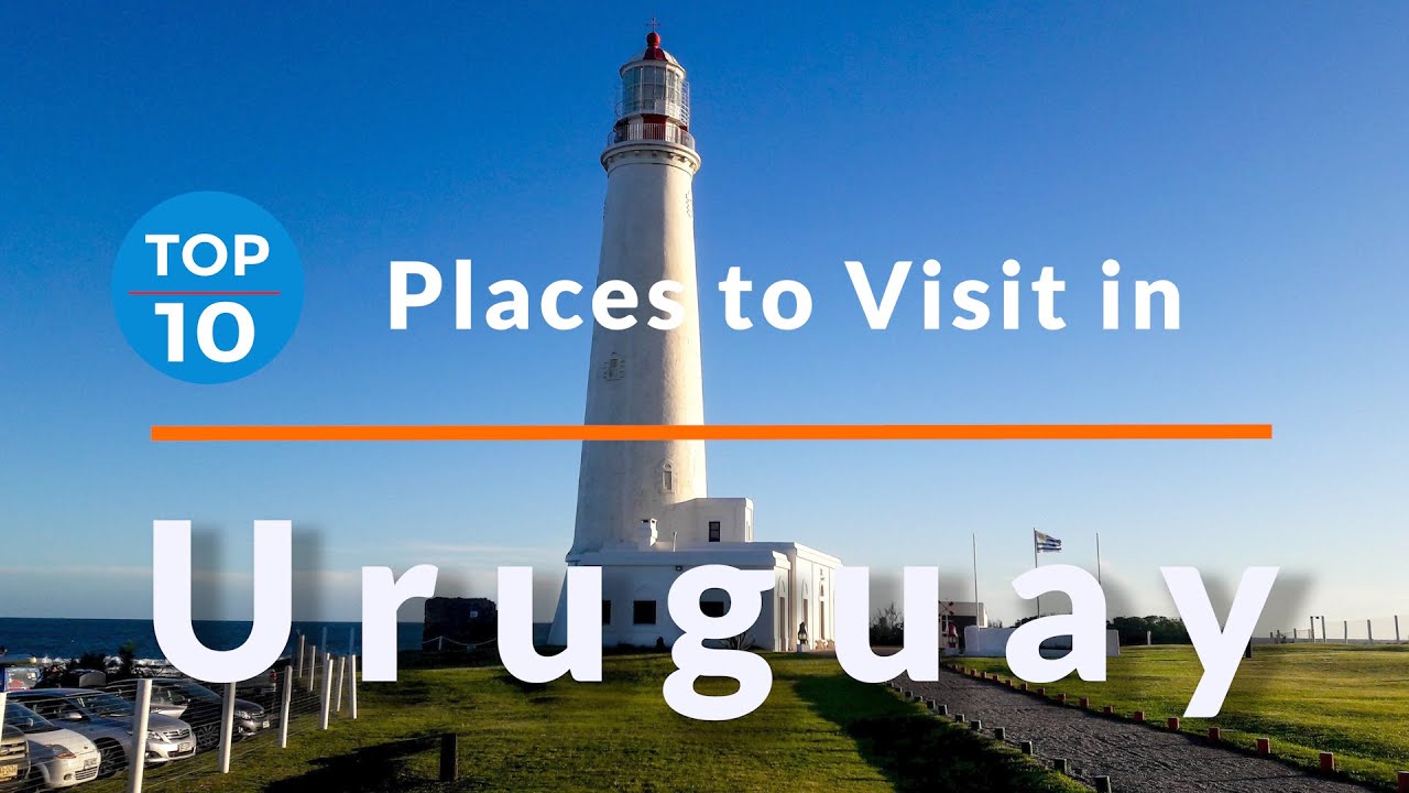 10 Best Places to Visit in Uruguay - YouTube