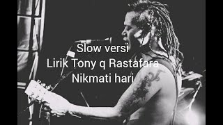 Tony q Rastafara nikmati hari | lirik lagu (versi slow)                     reggae slow