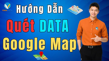 Hướng dẫn quét data SĐT khách hàng trên Google Maps | Tool quét Data đa nền tảng