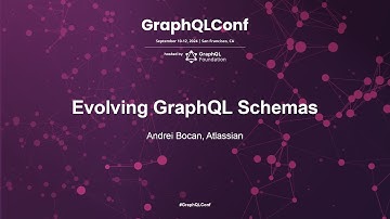 Evolving GraphQL Schemas - Andrei Bocan, Atlassian