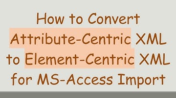 How to Convert Attribute-Centric XML to Element-Centric XML for MS-Access Import