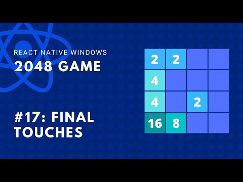 #17: Final Touches | 2048 Game React Native Windows