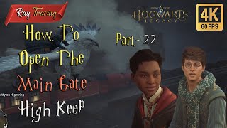 Hogwarts Legacy Quest Guide: High Keep Walkthrough (part 22) In 4k