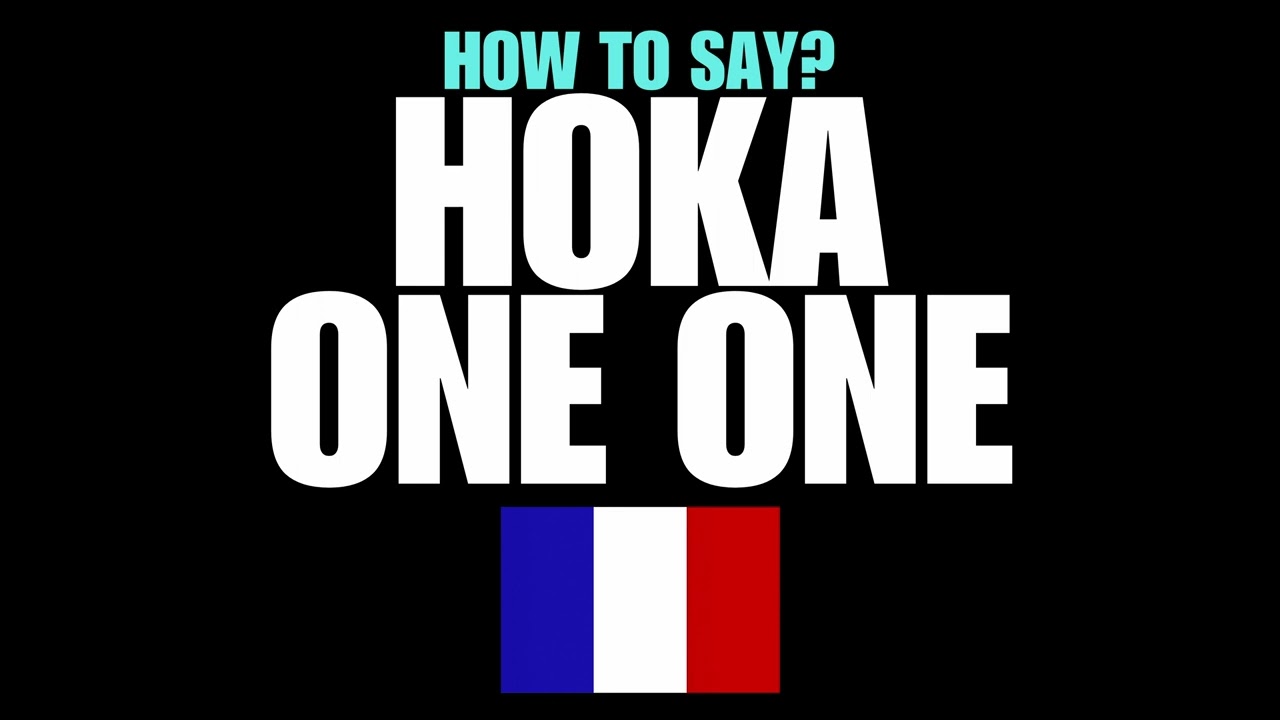 HOW TO PRONOUNCE HOKA ONE ONE CORRECTLY NATIVE FRENCH PRONUNCIATION HOW TO PRONOUNCE HOKA ONE ONE CORRECTLY NATIVE FRENCH PRONUNCIATION