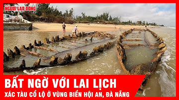Bất ngờ với lai lịch xác tàu cổ lộ ở vùng biển Hội An, Đà Nẵng | Tin tức