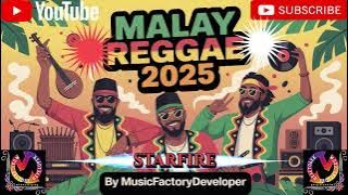 💯STARFIRE - REGGAE VERSION💯Malay Reggae 2025 Chill Vibes Playlist by Music Factory Developer #reggae
