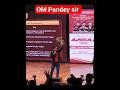 Om Pandey sir Aura #pw #jee #neet #doctor #shorts #ytshorts #aspirants #iit #tranding #chemistry