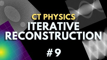 Iterative Reconstruction, CT Image Reconstruction | Computed Tomography Radiology Physics Course #9