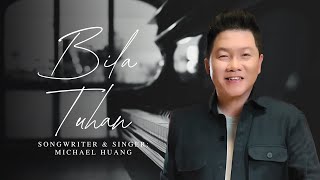 Michael Huang - Bila Tuhan (New Song)