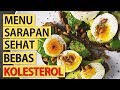 Menu sarapan sehat bebas kolesterol