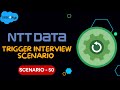 Apex triggers   50 ntt data interview scenario