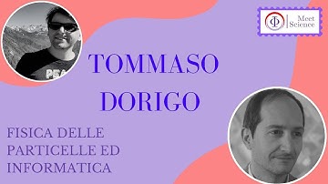 Fisica delle particelle ed informatica - con Tommaso Dorigo - Meet Science [S1E2]