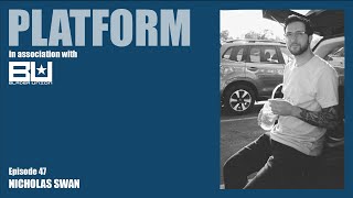 Platform Episode 47 - Nicholas Swan