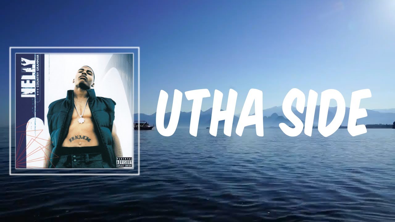 Nelly - Utha Side (Lyrics)