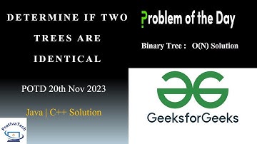 Determine if Two Trees are Identical| GFG | POTD | 21st Nov 2023 | Java | C++ | Binary Tree | Amazon