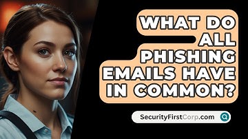 What Do All Phishing Emails Have in Common? - SecurityFirstCorp.com