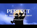 Ed Sheeran (ft.Beyonce) - Perfect Duet | Lyrics | @goldeneuphoria |