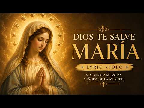 Ministerio Nuestra Señora De La Merced - Dios te salve maria (Lyric Video)