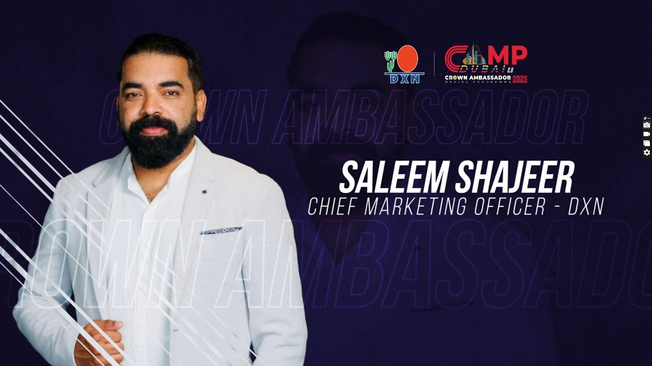 DXN CAMP 2025 | SPEAKERS VIDEO | SALEEM SHAJEER