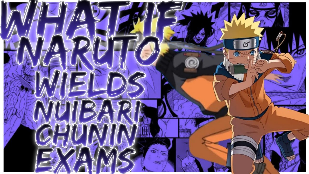 what if Naruto wields nuibari chunin exams