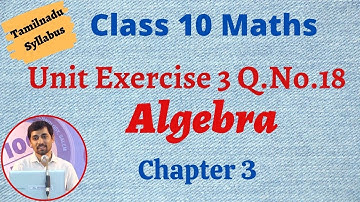 TN 10th std Maths Chapter 3 Algebra Unit Exercise 3 Q.No.18 TN New Syllabus