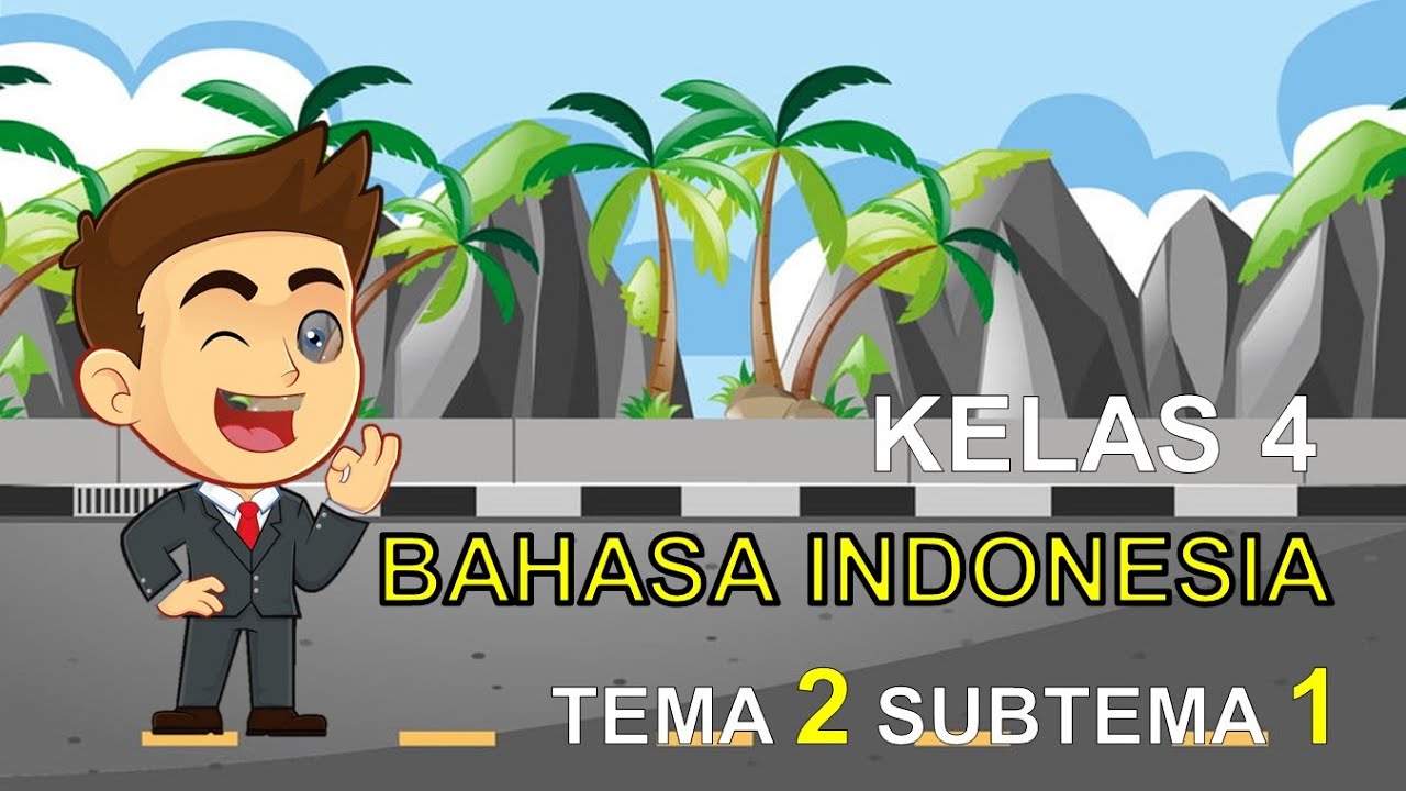 Video Pembelajaran Bahasa Indonesia Kelas 4 Tema 2 Subtema 1 Youtube Video Pembelajaran Bahasa Indonesia Kelas 4 Tema 2 Subtema 1 Youtube