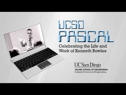 UCSD Pascal: Celebrating the Life and Work of Kenneth Bowles