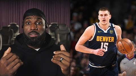 LeBron Explains Why Jokic Might Be the Most Dominant Player He