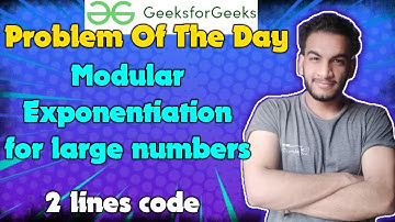 Modular Exponentiation for large numbers | gfg potd | 20-05-2024 | GFG Problem of the day