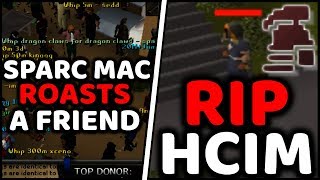 Sparc Mac Roasts A Friend and HCIM Afk OSRS