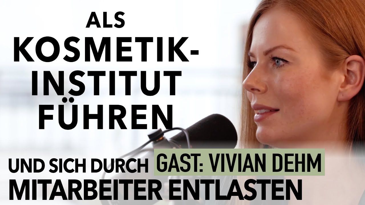KOSMETIKINSTITUT führen und sich durch Mitarbeiter entlasten | Boris Gabrovec &  Vivian Dehm