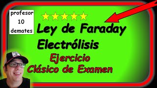 Ejercicios Ley de Faraday electrólisis resueltos ✅ [ examen 2 bachillerato selectividad ]