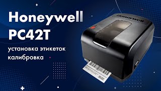 Honeywell Pc42T: Установка Этикеток И Калибровка Принтера