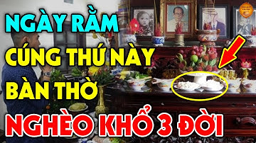 NGÀY RẰM Tuyệt Đối Cấm Cúng 4 Thứ Này Trên Bàn Thờ Kẻo CÀNG CÚNG CÀNG CÓ TỘI, Tiền Vàng Tiêu Tán