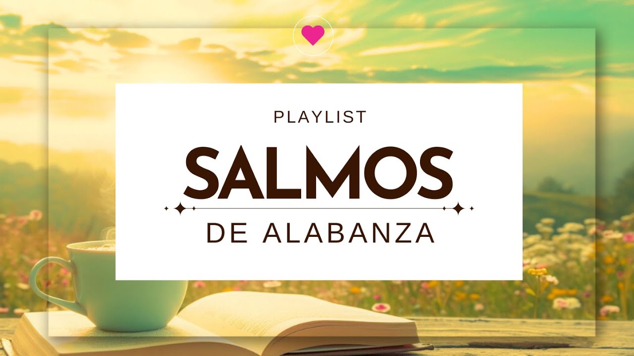 10 SALMOS de ALABANZA | Adorando a Dios cada día 🤍