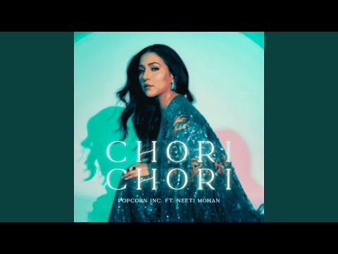POPCORN Inc. & Neeti Mohan - Chori Chori