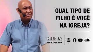 Qual tipo de filho é você na igreja - Igreja em Limeira