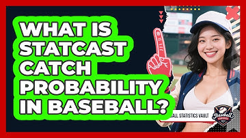 What Is Statcast Catch Probability In Baseball? - Baseball Statistics Vault