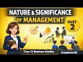 Nature and SIGNIFICANCE OF MANAGEMENT. | CLASS 12 | CBSE 2026 | PART 1 | FULL MARKS.