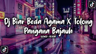 Dj Biar Beda Agama X Tolong Pangana Bajauh Mengkane By Xpinn Viral Tiktok slowed  Reverb