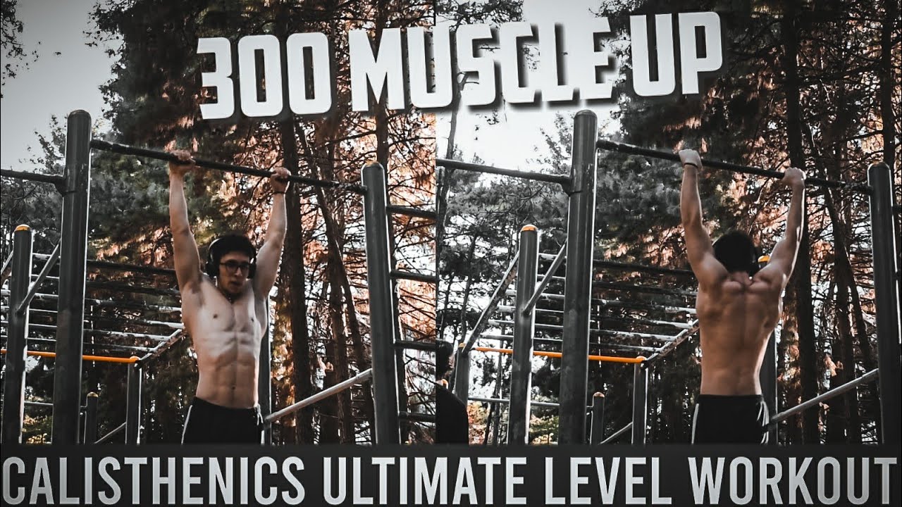CALISTHENICS ULTIMATE LEVEL SET&REPS (OZAN WORKOUT 300 MUSCLE UP + 100 BARFİKS ATIYOR!) YouTube