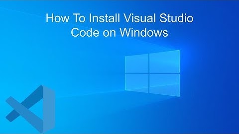 How to Install Visual Studio Code on Windows in Just 2 Minutes