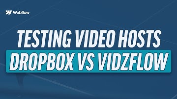 Webflow Video Performance Test Dropbox vs Vidzflow
