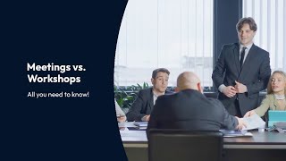 Meetings vs. Workshops