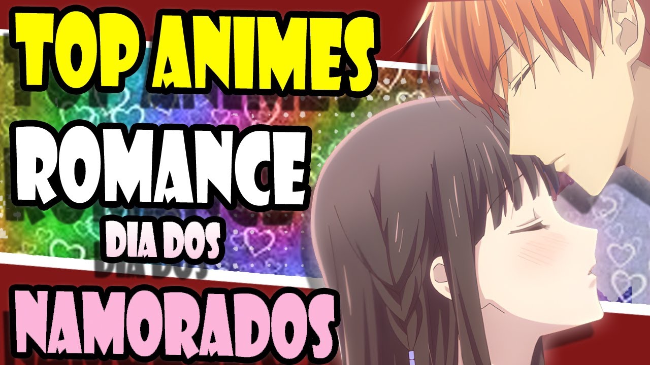 TOP animes de ROMANCE e AMOR! - ESPECIAL DIA DOS NAMORADOS 