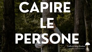 Come CAPIRE le PERSONE, una guida pratica all'ascolto di sè per comprendere l'altro